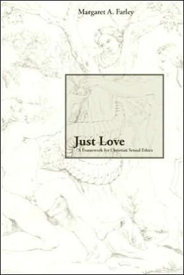 Just Love: A Framework for Christian Sexual Ethics