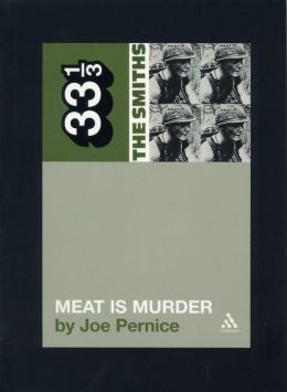 The Smiths' Meat is Murder (33 1/3 Series)