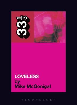 My Bloody Valentine's Loveless (33 1/3 Series)