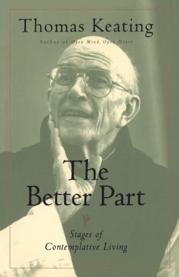 Better Part: Stages of Contemplative Living Thomas, O.C.S.O. Keating