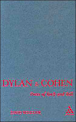 Dylan and Cohen: Poets of Rock and Roll David Boucher