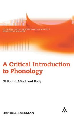 A Critical Introduction to Phonology: Of Sound, Mind and Body