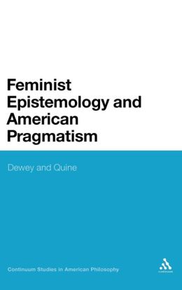 Feminist Epistemology And American Pragmatism