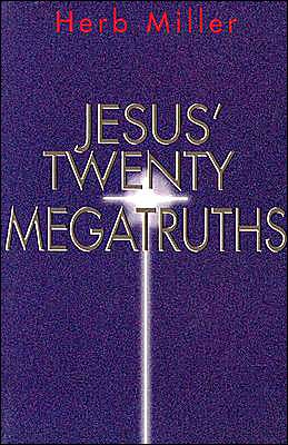 Jesus' Twenty Megatruths