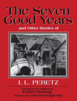The Seven Good Years: And Other Stories of I. L. Peretz
