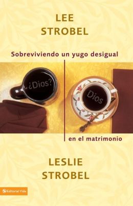 Sobreviviendo un yugo desigual en el matrimonio (Surviving a Spiritual Mismatch in Marriage)