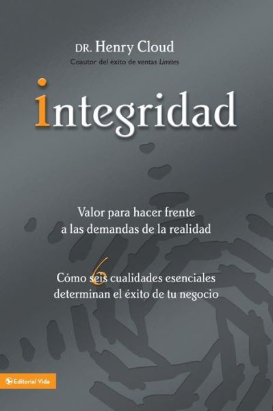 Integridad (Integrity: The Courage to Meet the Demands of Reality: How Six Essential Qualities Determine Your Success in Business)