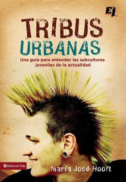 Tribus Urbanas: Una guia para entender las subculturas juveniles de la actualidad