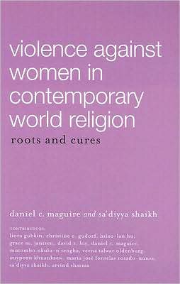Violence Against Women in Contemporary World Religions: Roots and Cures