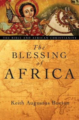Blessing of Africa: The Bible and African Christianity