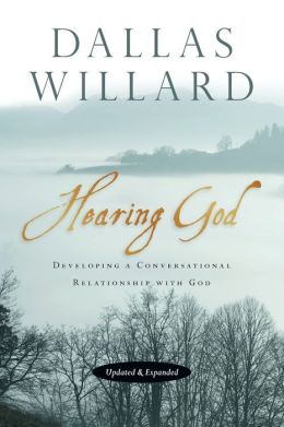 Hearing God: Developing a Conversational Relationship with God Dallas Willard