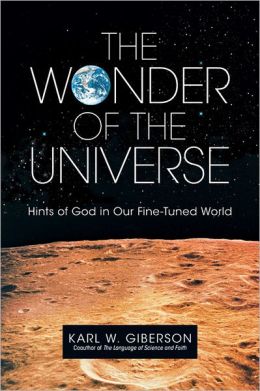 The Wonder of the Universe: Hints of God in Our Fine-Tuned World