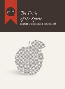 The Fruit of the Spirit: Evidence of a Flourishing Christian Life, Participant's Guide (Dialog) Mike Wonch