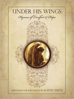 Under His Wings: Hymns of Comfort and Hope
