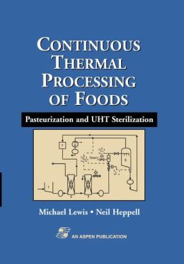 Continous Thermal Processing of Foods Pasteurization and UHT Sterilization Michael J. Lewis, Neil J. Heppell