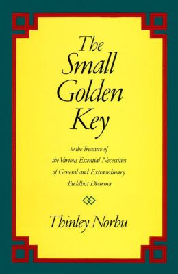 The Small Golden Key: To the Treasure of the Various Essential Necessities of General and Extraordinary Buddhist Dharma