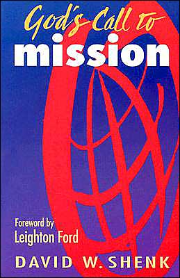 God's Call to Mission David W. Shenk and Leighton Ford