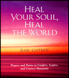 Heal Your Soul, Heal the World: Prayers and Poems to Comfort, Inspire, and Connect Humanity