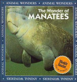 The Wonder of Manatees (Animal Wonders) Amy Bauman and Patricia Corrigan