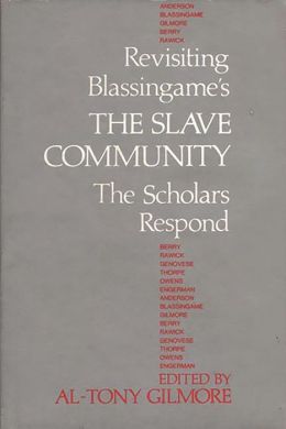 Revisiting Blassingame's The Slave Community: The Scholars Respond