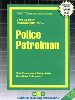 Passbook for Police Patrolman: C-595 Questions and Answers (*Passbook Series: Career Examination Series)