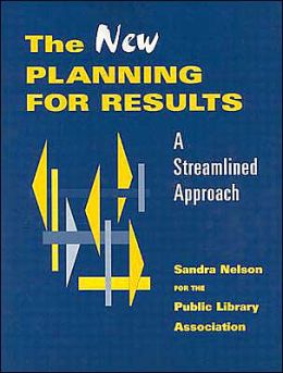 The New Planning for Results: A Streamlined Approach Sandra S. Nelson