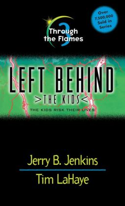 Through the Flames: Four Kids Face the Earth's Last Days Together (Left Behind: The Kids Series #3)