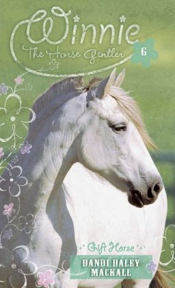 Gift Horse (Winnie the Horse Gentler) Dandi Daley Mackall