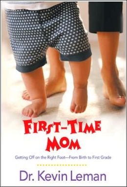 First-Time Mom: Getting Off on the Right Foot - From Birth to First Grade