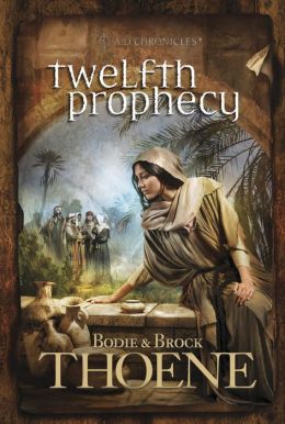 Twelfth Prophecy (A.D. Chronicles) Bodie Thoene and Brock Thoene