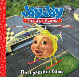 The Opposites Game (Jay Jay the Jet Plane) Kirsten Larsen