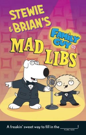 Stewie and Brian's Family Guy Mad Libs