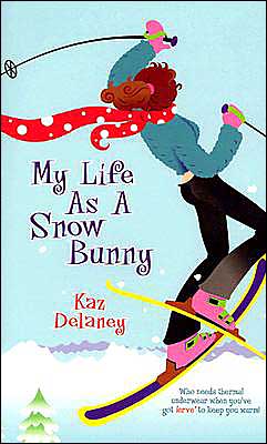 My Life as a Snow Bunny Kaz Delaney