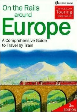 On the Rails around Europe: The Practical Guide to Holidays by Train