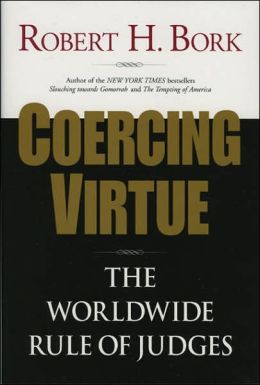 Coercing Virtue: The Worldwide Rule of Judges