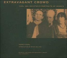 Extravagant Crowd: Carl Van Vechten's Portraits of Women