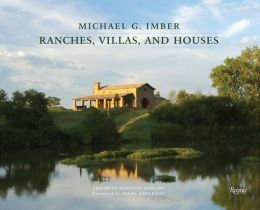 Michael G. Imber Ranches, Villas and Houses Elizabeth Meredith Dowling and Marc Appleton