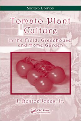 Tomato Plant Culture: In the Field, Greenhouse, and Home Garden, Second Edition (Book/CD)
