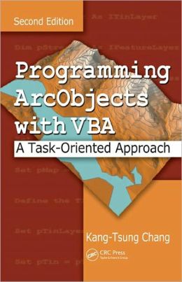 Programming ArcObjects with VBA: A Task-Oriented Approach, Second Edition