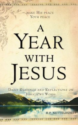 A Year with Jesus: Daily Readings and Reflections On Jesus' Own Words