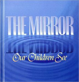 The Mirror Our Children See