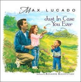Just in Case You Ever Wonder, Revised Edition Max Lucado and Rosanne Kaloustian