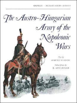 Austro-Hungarian Army Napoleonic Wars Albert Seaton, R. Ottenfeld