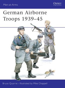 German Airborne Troops 1939-45 Bruce Quarrie, Mike Chappell
