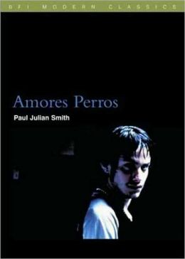 Amores Perros (BFI Modern Classics Series)