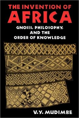 Invention of Africa: Gnosis, Philosophy and the Order of Knowledge