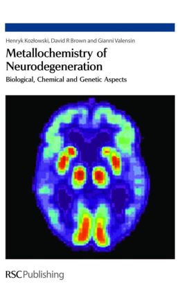 Metallochemistry of Neurodegeneration David R. Brown, Gianni Valensin, Henryk Kozlowski