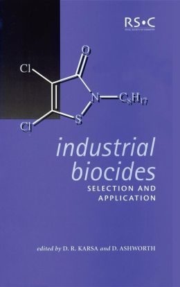 Industrial Biocides: Selection and Application D. Ashworth, D.R. Karsa