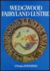 Wedgwood Fairyland Lustre: The Work of Daisy Makeig-Jones