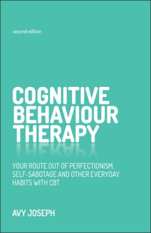 Cognitive Behaviour Therapy: Your route out of perfectionism, self-sabotage and other everyday habits with CBT
